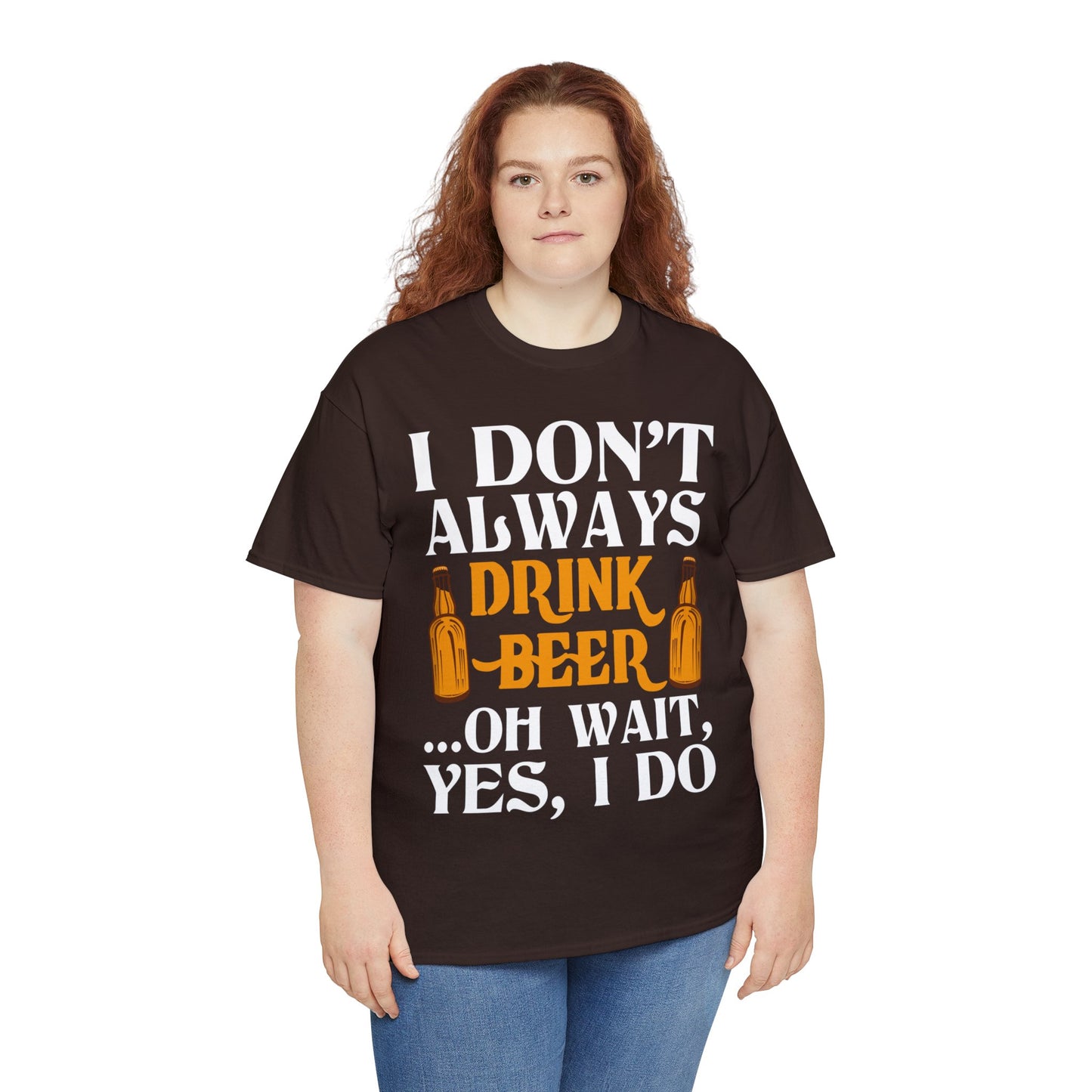 I don't Always Drink Beer - Unisex Heavy Cotton Tee