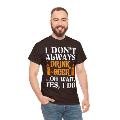 I don't Always Drink Beer - Unisex Heavy Cotton Tee