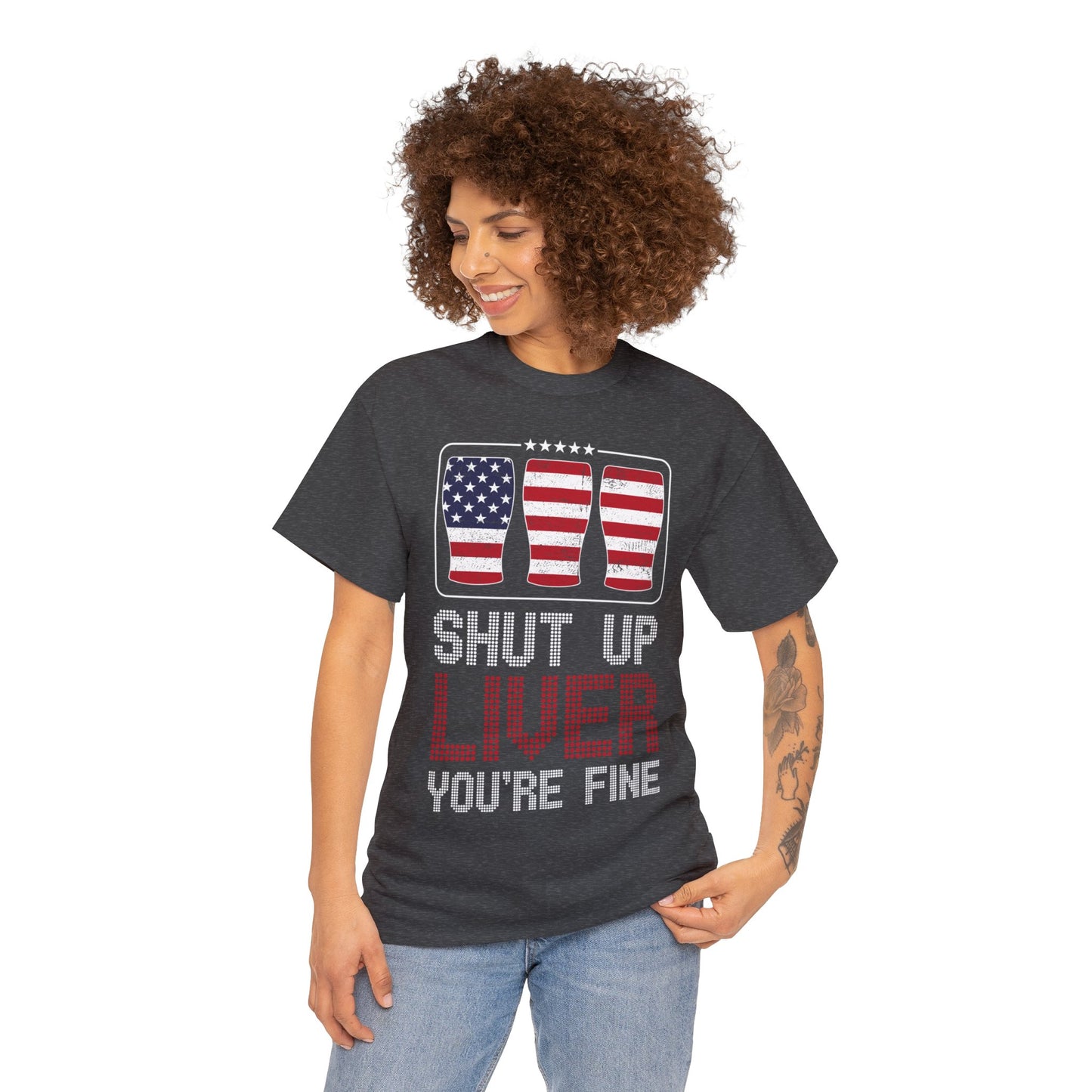 Shut Up Liver - Unisex Heavy Cotton Tee