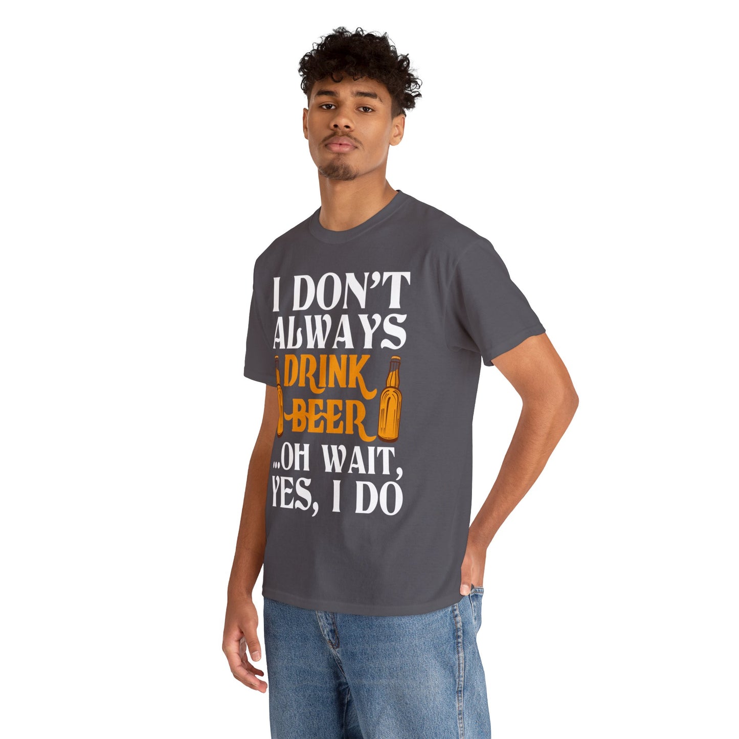 I don't Always Drink Beer - Unisex Heavy Cotton Tee