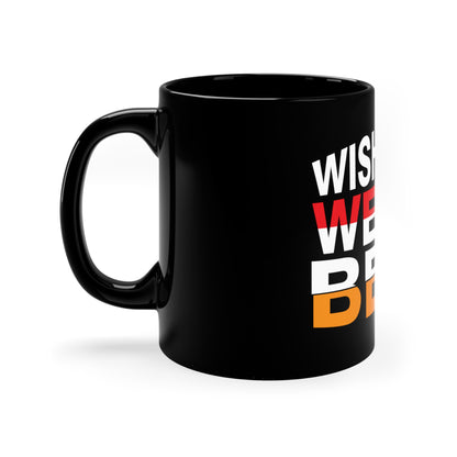 Wish You Were Beer - 11oz Black Mug