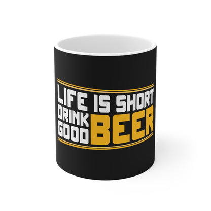 Life Is Short - Ceramic Mug 11oz