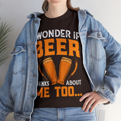 I Wonder If Beer Think About Me Too - Unisex Heavy Cotton Tee