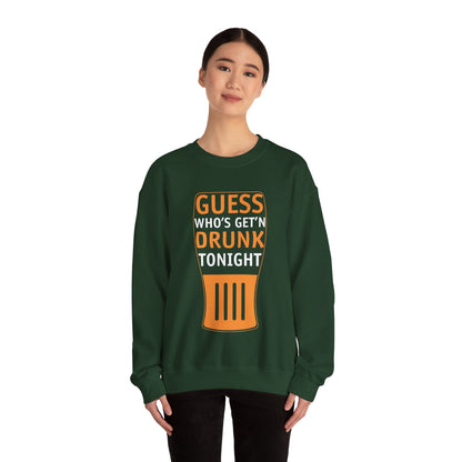 Guess Who's Get'n Drunk - Crewneck Sweatshirt