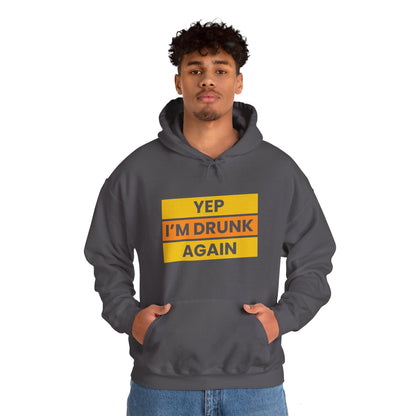 Yup I'm Drunk Again - Heavy Blend Hooded Sweatshirt