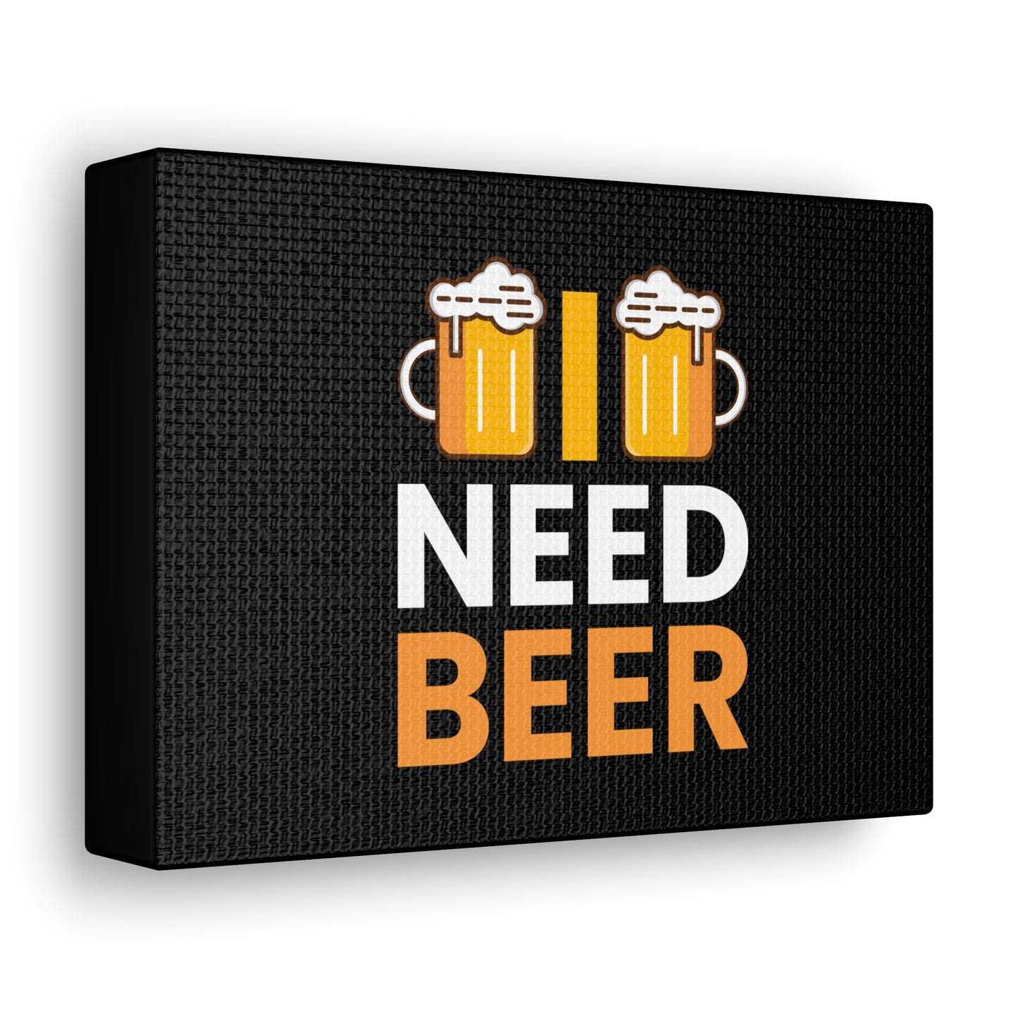 Need Beer - Canvas Gallery Wraps