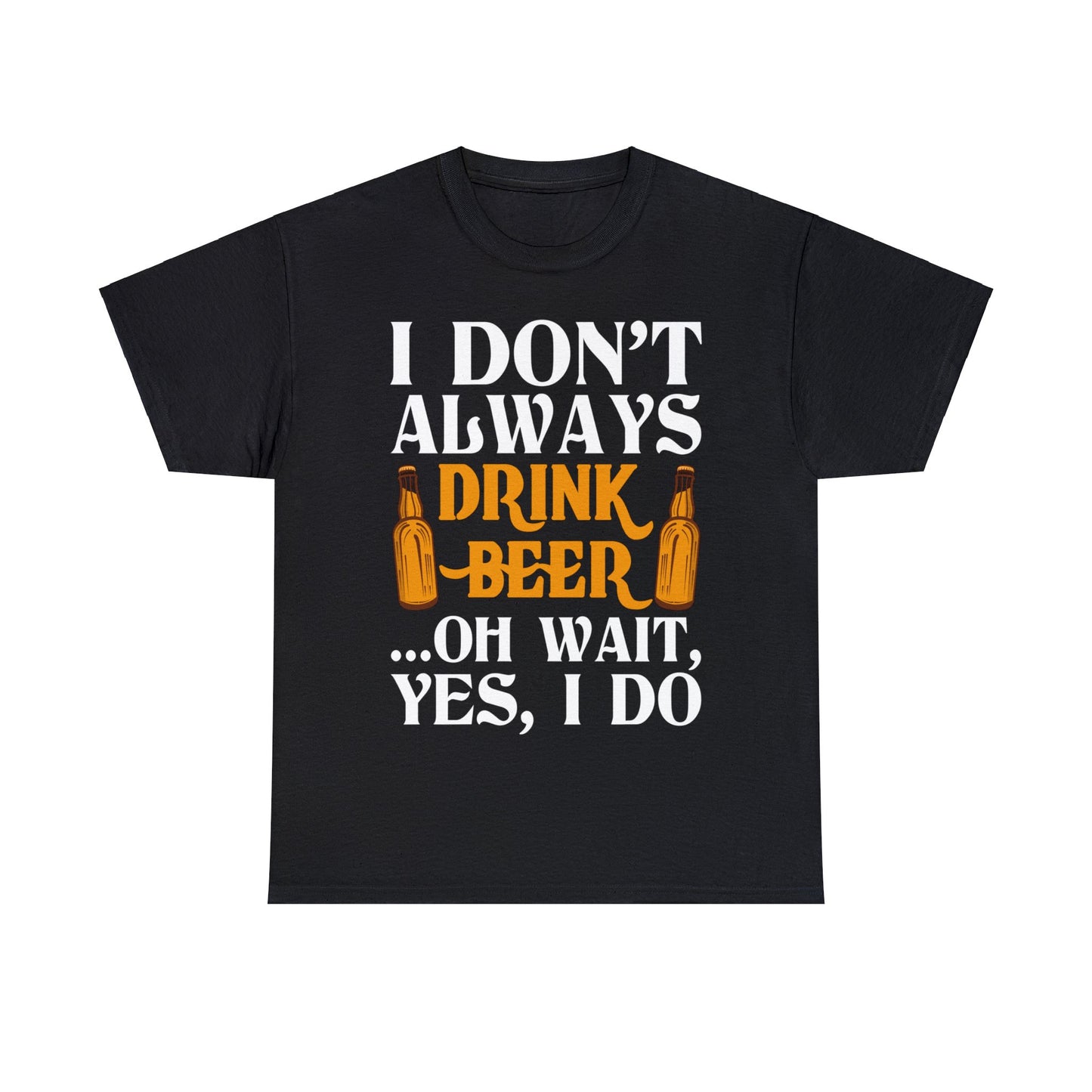 I don't Always Drink Beer - Unisex Heavy Cotton Tee