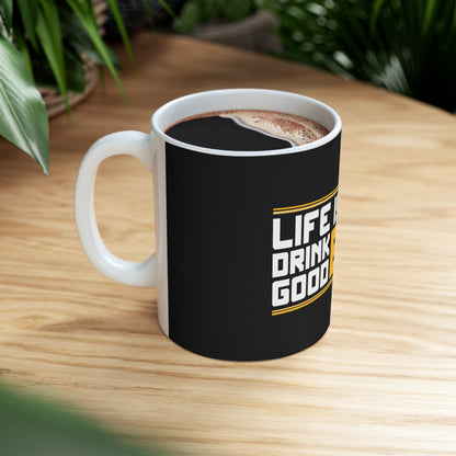 Life Is Short - Ceramic Mug 11oz