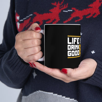 Life Is Short - Ceramic Mug 11oz