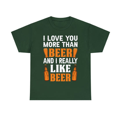 I Love You More Than Beer - Unisex Heavy Cotton Tee