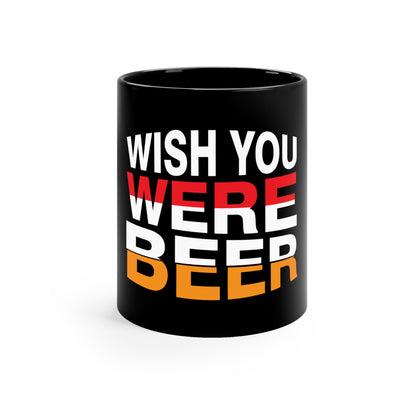 Wish You Were Beer - 11oz Black Mug