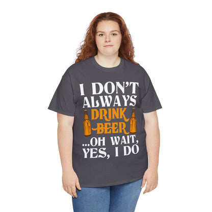 I don't Always Drink Beer - Unisex Heavy Cotton Tee