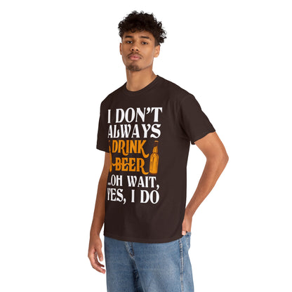 I don't Always Drink Beer - Unisex Heavy Cotton Tee