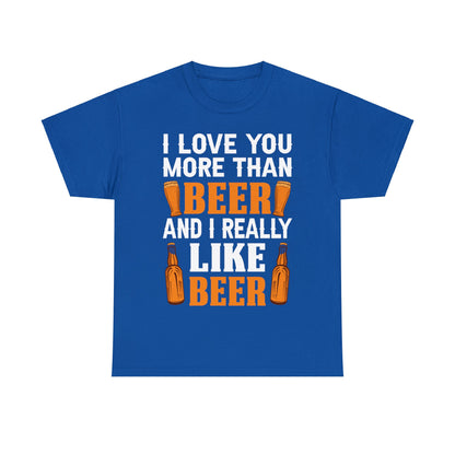 I Love You More Than Beer - Unisex Heavy Cotton Tee