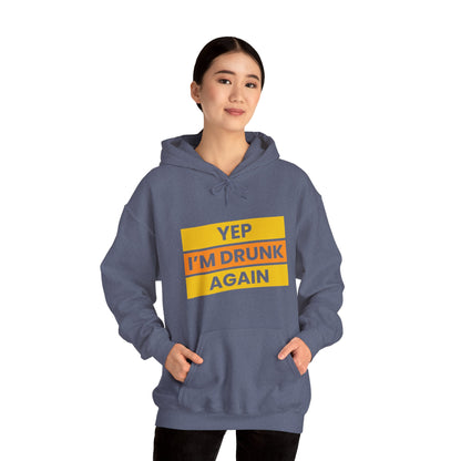 Yup I'm Drunk Again - Heavy Blend Hooded Sweatshirt