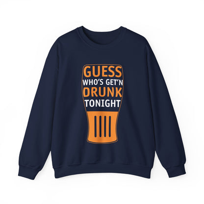 Guess Who's Get'n Drunk - Crewneck Sweatshirt