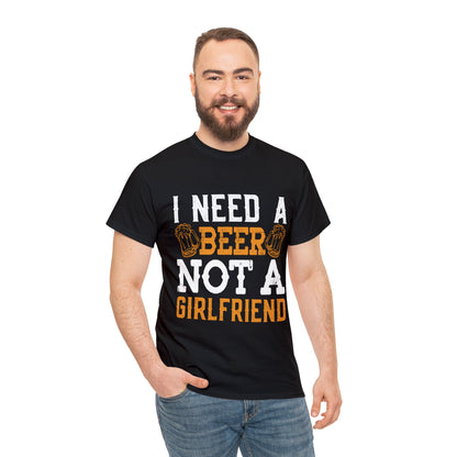 I Need A Beer Not A Friend - Unisex Heavy Cotton Tee