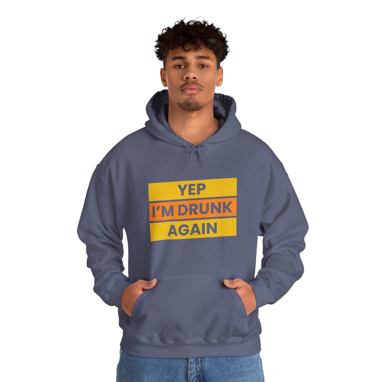 Yup I'm Drunk Again - Heavy Blend Hooded Sweatshirt