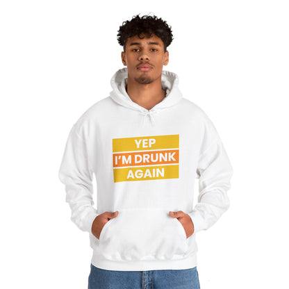 Yup I'm Drunk Again - Heavy Blend Hooded Sweatshirt