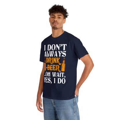 I don't Always Drink Beer - Unisex Heavy Cotton Tee