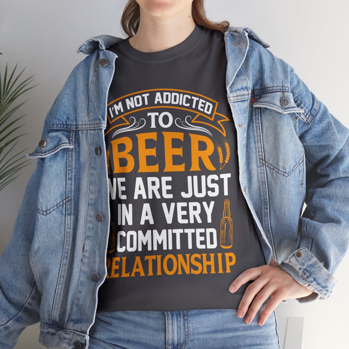 I am Not Addicted To Beer - Unisex Heavy Cotton Tee