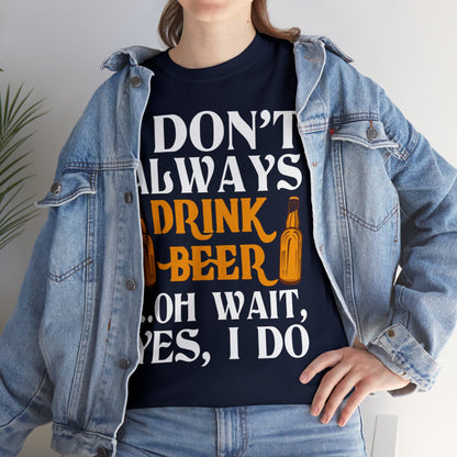 I don't Always Drink Beer - Unisex Heavy Cotton Tee