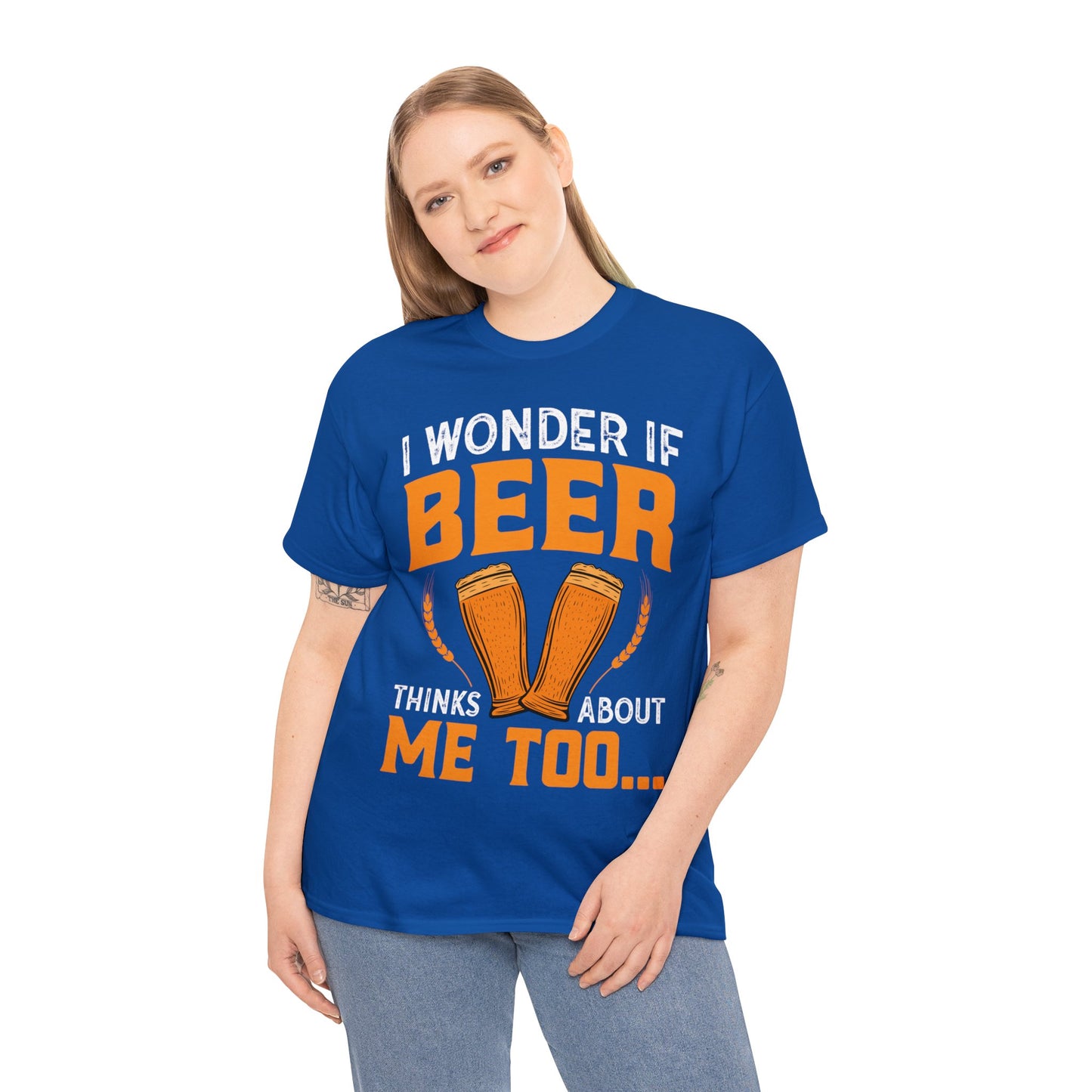 I Wonder If Beer Think About Me Too - Unisex Heavy Cotton Tee