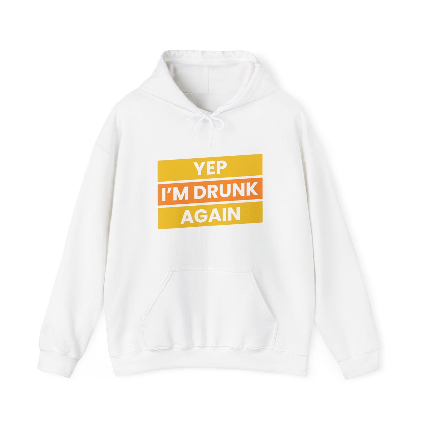 Yup I'm Drunk Again - Heavy Blend Hooded Sweatshirt