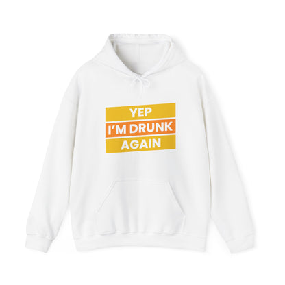 Yup I'm Drunk Again - Heavy Blend Hooded Sweatshirt