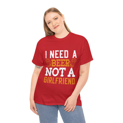 I Need A Beer Not A Friend - Unisex Heavy Cotton Tee