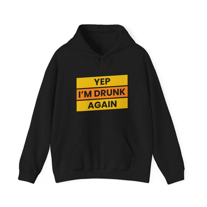 Yup I'm Drunk Again - Heavy Blend Hooded Sweatshirt