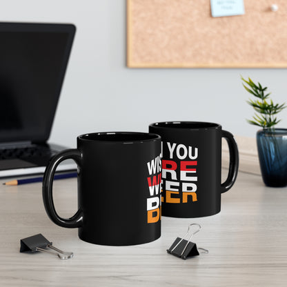 Wish You Were Beer - 11oz Black Mug