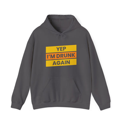 Yup I'm Drunk Again - Heavy Blend Hooded Sweatshirt