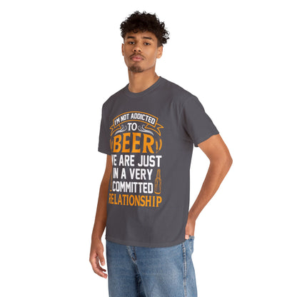 I am Not Addicted To Beer - Unisex Heavy Cotton Tee