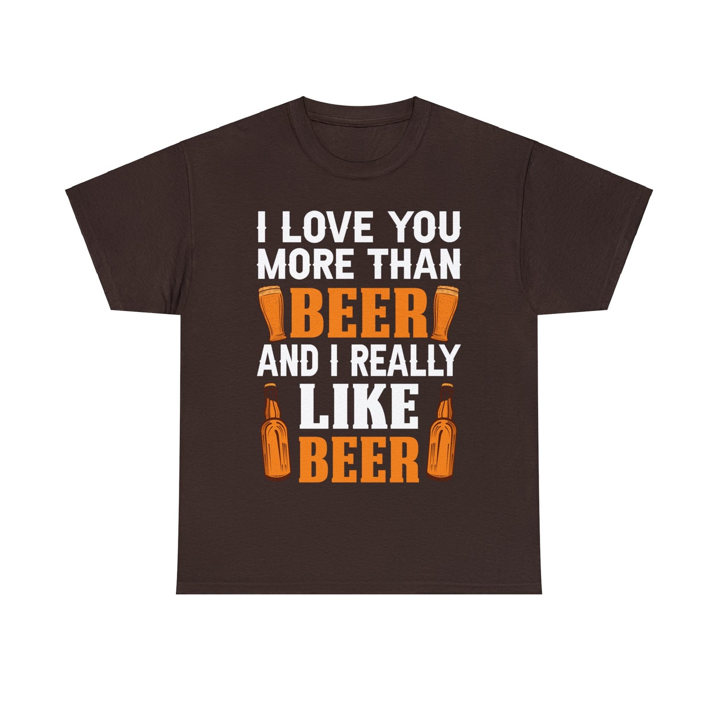 I Love You More Than Beer - Unisex Heavy Cotton Tee