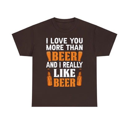 I Love You More Than Beer - Unisex Heavy Cotton Tee