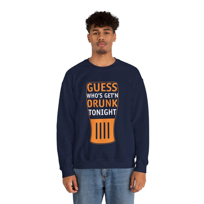 Guess Who's Get'n Drunk - Crewneck Sweatshirt