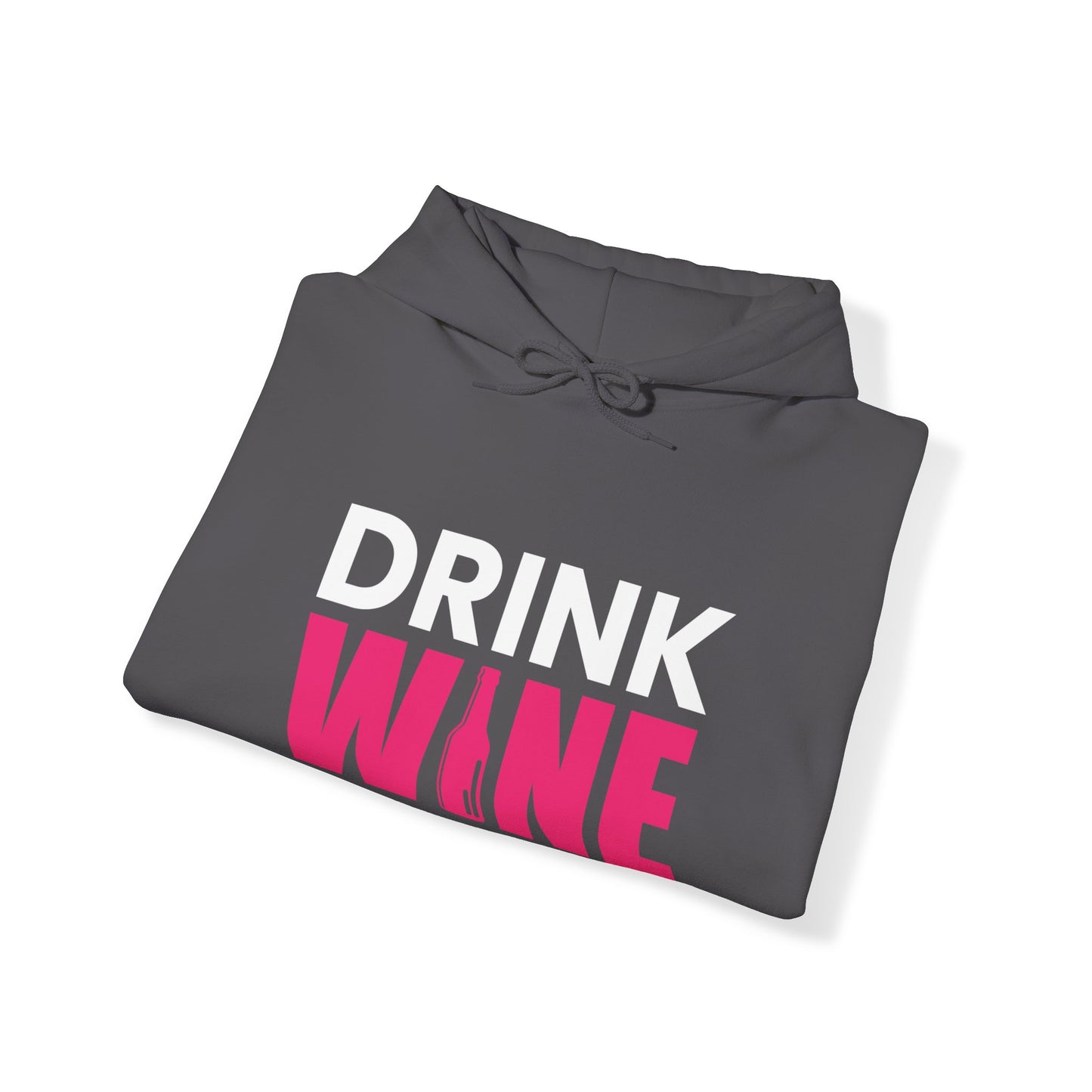 Drink Wine - Heavy Blend Hooded Sweatshirt