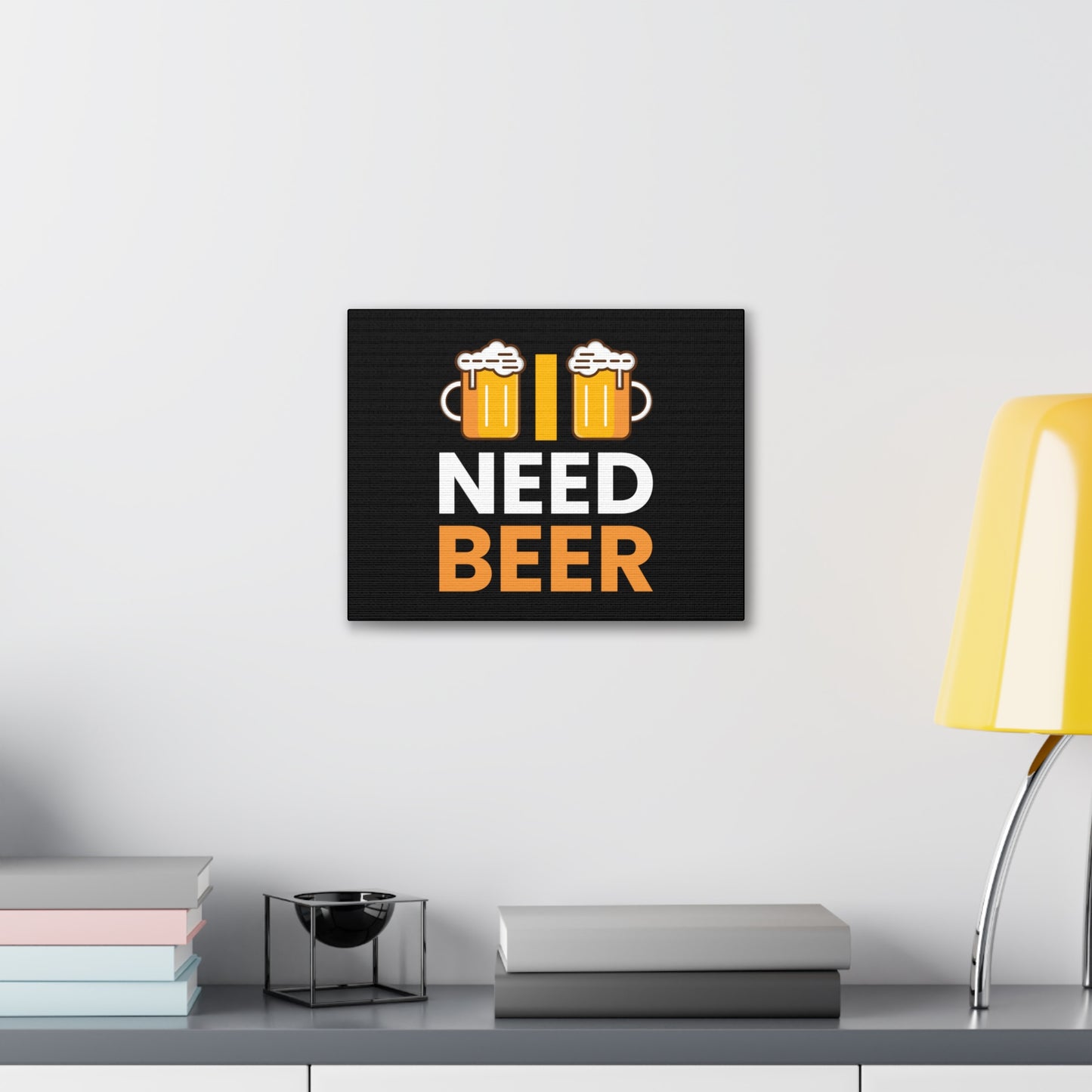 Need Beer - Canvas Gallery Wraps