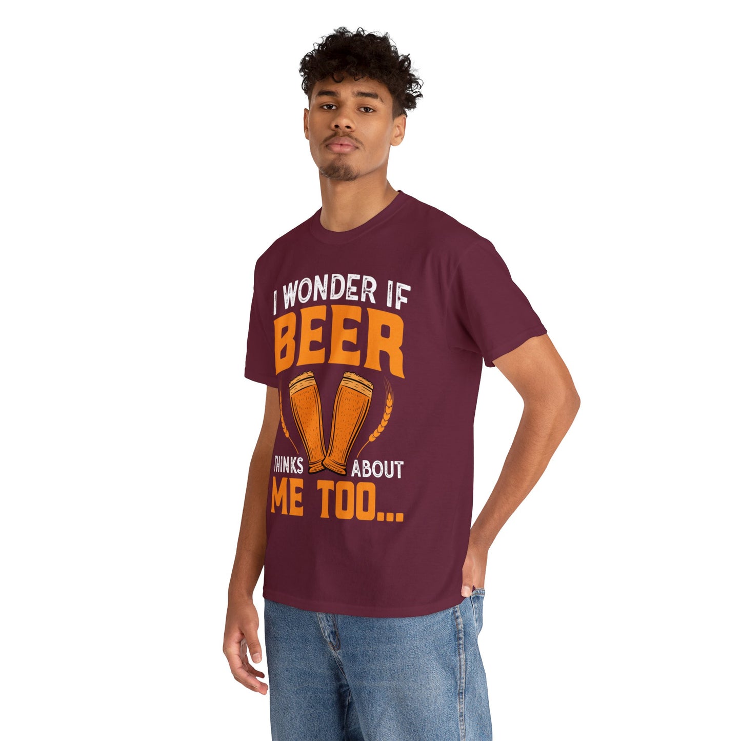 I Wonder If Beer Think About Me Too - Unisex Heavy Cotton Tee