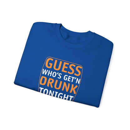 Guess Who's Get'n Drunk - Crewneck Sweatshirt