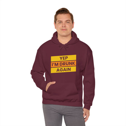 Yup I'm Drunk Again - Heavy Blend Hooded Sweatshirt