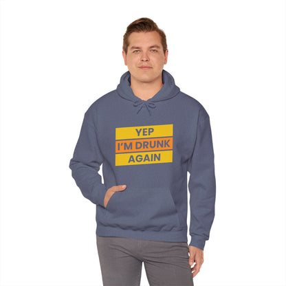 Yup I'm Drunk Again - Heavy Blend Hooded Sweatshirt